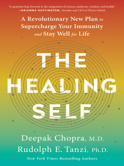 The Healing Self: A Revolutionary New Plan to Supercharge Your Immunity and Stay Well for Life by Deepak Chopra, M.D. & Rudolph E. Tanzi, Ph.D.