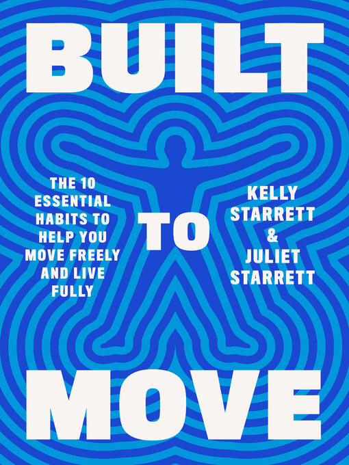 Built to Move: The Ten Essential Habits to Help You Move Freely and Live Fully by Kelly Starrett & Juliet Starrett