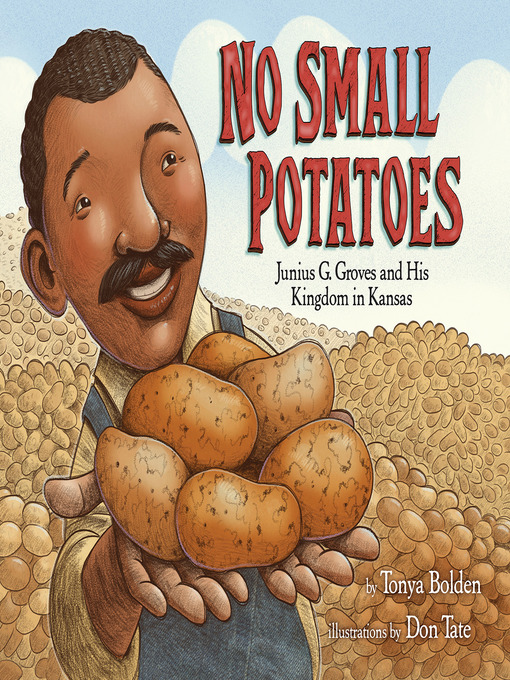 No Small Potatoes: Junius G. Groves and His Kingdom in Kansas by Tonya  Bolden: 9780385752763 | : Books