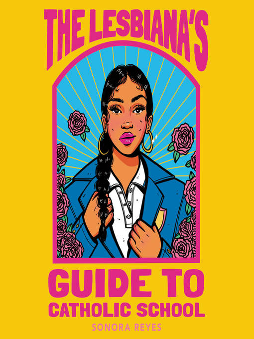 Cover for The Lesbiana's Guide to Catholic School by Sonora Reyes