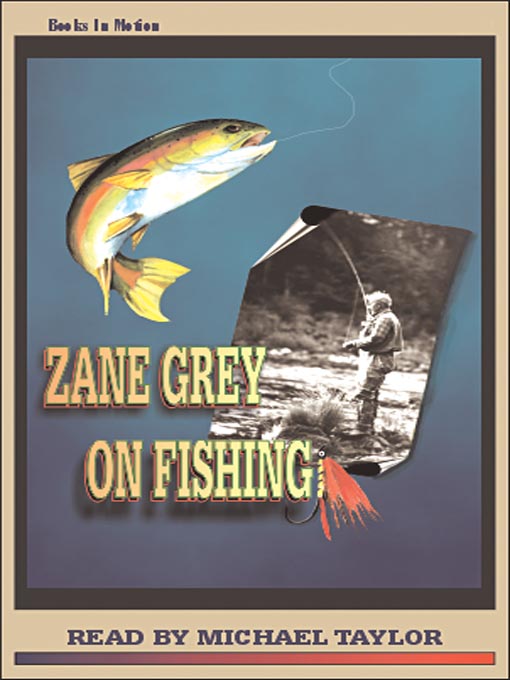 Zane Grey on Fishing - Mid-Columbia Libraries - OverDrive