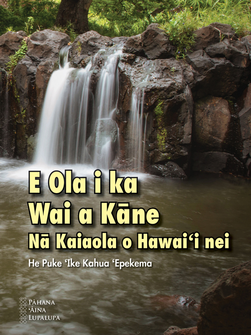 E Ola i ka Wai a Kāne: Nā Kaiaola o Hawai'i Nei - Hawaii State Public  Library System - OverDrive
