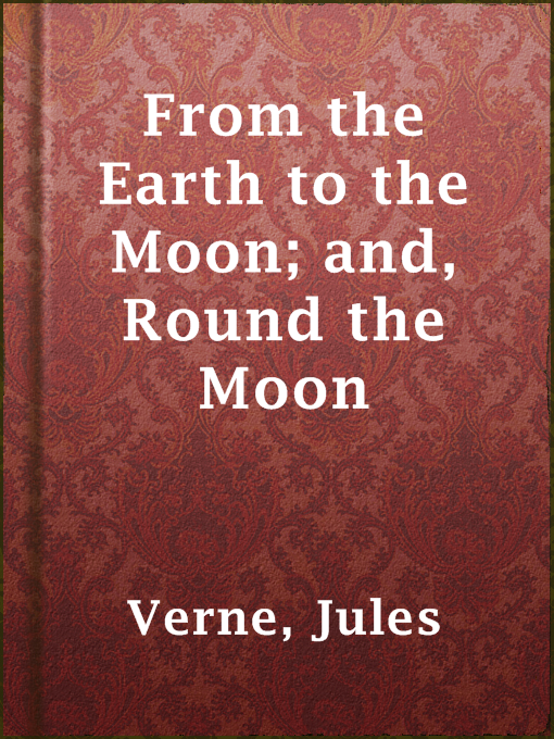 From the Earth to the Moon; and, Round the Moon by Jules Verne