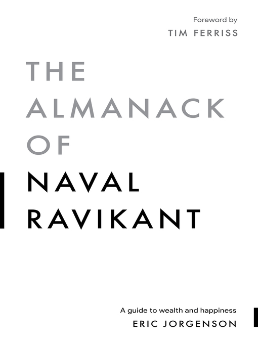 The Almanack of Naval Ravikant: a Guide to Wealth and Happiness - Jefferson  County Library Cooperative - OverDrive