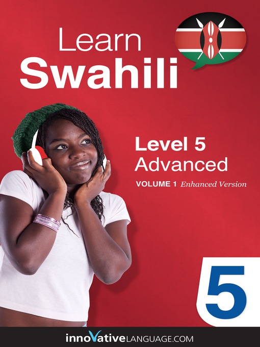 Learn Swahili: Level 5: Advanced Swahili - Four County Library 