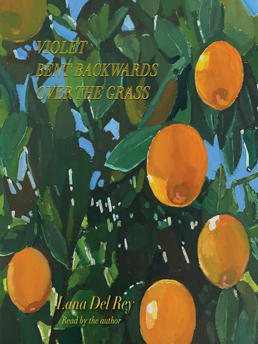 Violet Bent Backwards Over the Grass by Lana Del Rey, Hardcover