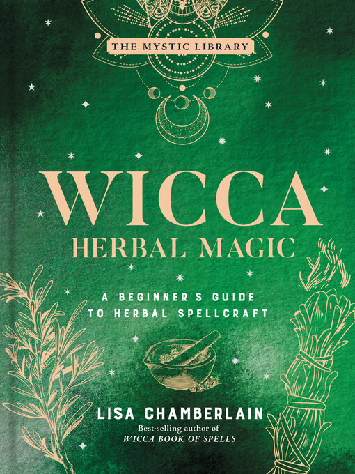 Wicca Herbal Spells : A Complete Guide on Traditions, Beliefs and