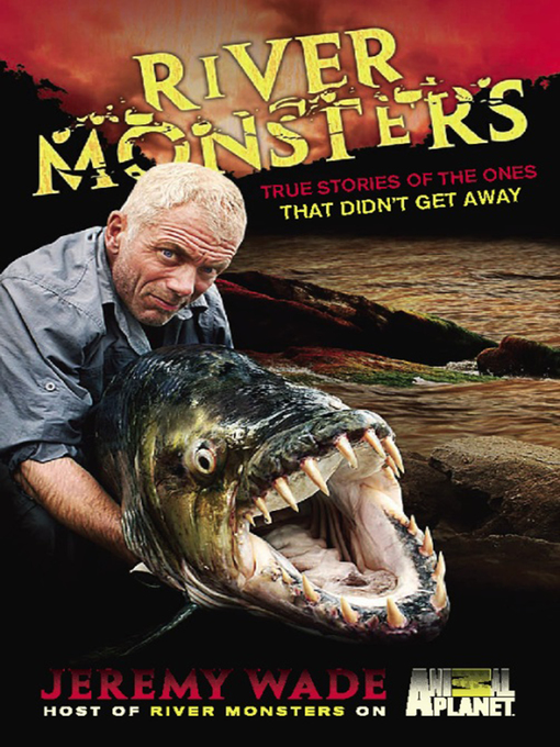 River Monsters - North Carolina Digital Library - OverDrive