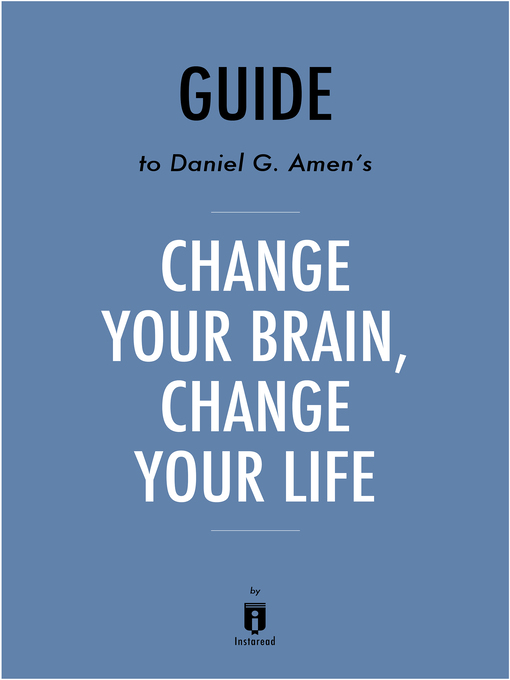Change Your Brain, Change Your Life Summary of Key Ideas and Review