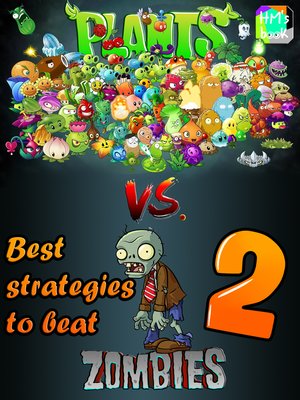 Best strategies to beat Plants vs. Zombies 2 - Santa Clara County Library -  OverDrive